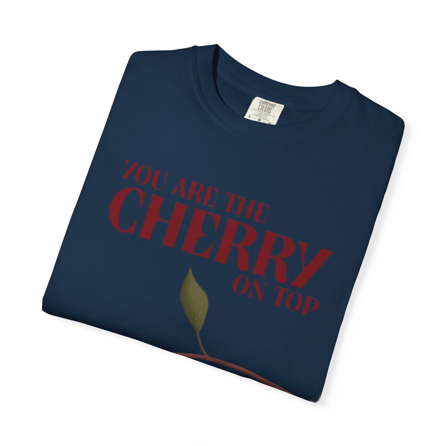 Cherry On Top Woman’s T-Shirt - Garment-Dyed Casual Wear